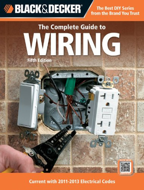 Black & Decker The Complete Guide to Wiring, 5th Edition: Current with 2011-2013 Electrical Codes (Black & Decker Complete Guide)