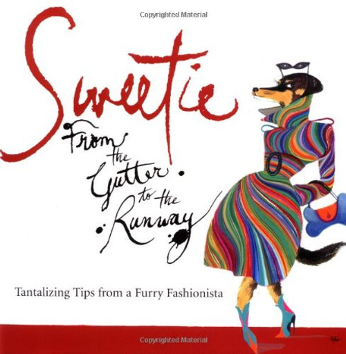 Sweetie: From the Gutter to the Runway Tantalizing Tips from a Furry Fashionista
