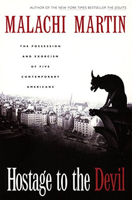 Hostage to the Devil: The Possession and Exorcism of Five Contemporary Americans Hostage to the Devil: The Possession and Exorcism of Five Contemporary Americans