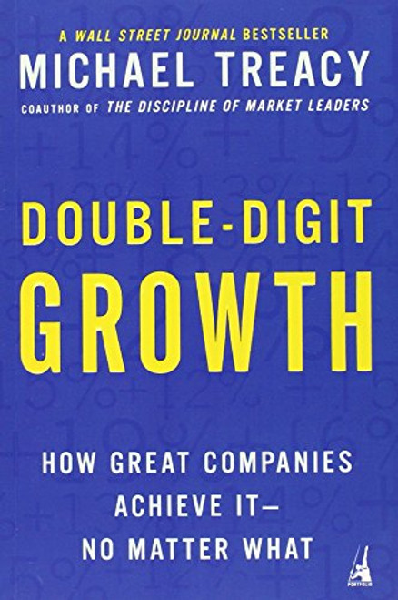 Double-Digit Growth: How Great Companies Achieve It--No Matter What