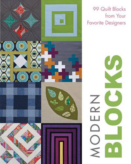 Modern Blocks: 99 Quilt Blocks from Your Favorite Designers Modern Blocks: 99 Quilt Blocks from Your Favorite Designers