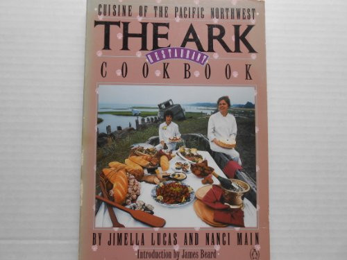 The Ark Restaurant Cookbook: Cuisine of the Pacific Northwest (Penguin Handbooks)