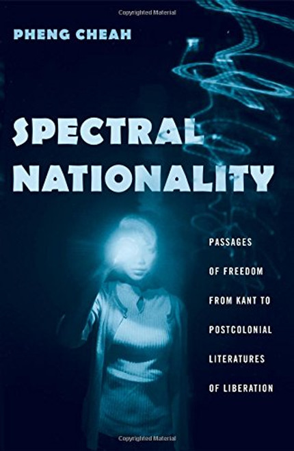 Spectral Nationality: Passages of Freedom from Kant to Postcolonial Literatures of Liberation