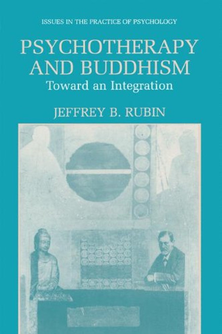 Psychotherapy and Buddhism: Toward an Integration (Issues in the Practice of Psychology)