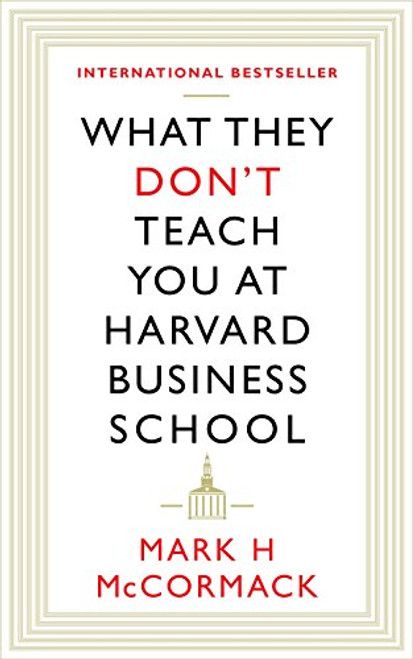 What They Don't Teach You At Harvard Business School