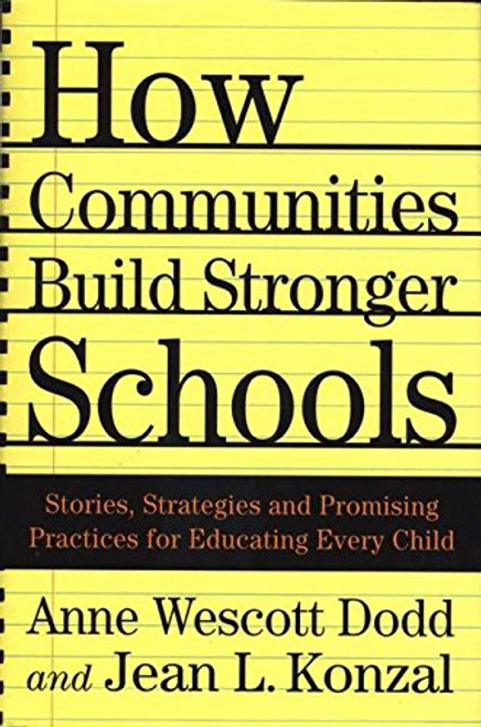 How Communities Build Stronger Schools: Stories, Strategies, and Promising Practices for Educating Every Child