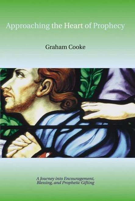Approaching the Heart of Prophecy (Prophetic Equipping Series)