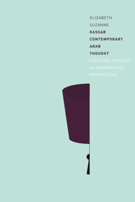 Contemporary Arab Thought: Cultural Critique in Comparative Perspective