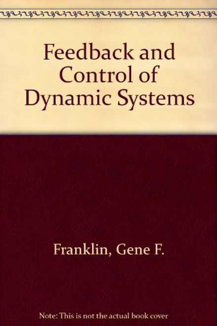 Feedback and Control of Dynamic Systems (Addison-Wesley series in electrical and computer engineering)
