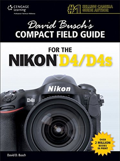 David Busch's Compact Field Guide for the Nikon D4/D4S (David Busch's Digital Photography Guides)