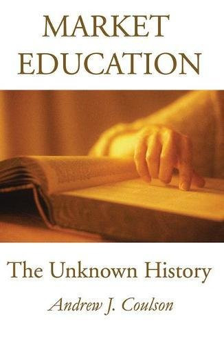 Market Education: The Unknown History (Studies in Social Philosophy and Policy)