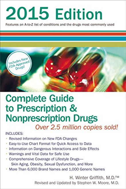 Complete Guide to Prescription and Nonprescription Drugs 2015: Features an A-Z List of Conditions and the Drugs Most Commonly Used, 2015 Edition ... to Prescription & Nonprescription Drugs) Complete Guide to Prescription and Nonprescription Drugs 2015: Features an A-Z List of Conditions and the Drugs Most Commonly Used, 2015 Edition ... to Prescription & Nonprescription Drugs)