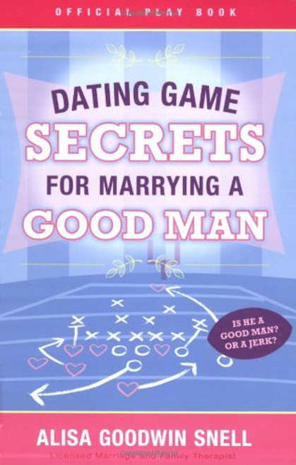 Dating Game Secrets for Marrying a Good Man (Official Play Books)