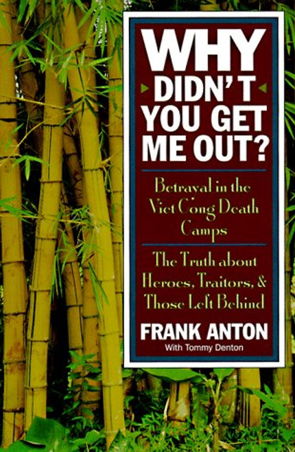 Why Didn't You Get Me Out?: The Story of Vietnam's Longest Held P.O.W.