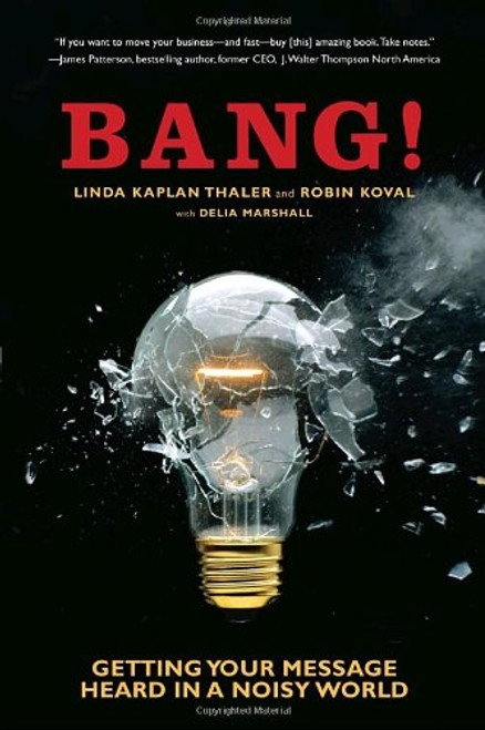 Bang!: Getting Your Message Heard in a Noisy World