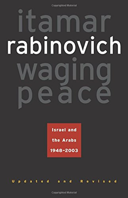 Waging Peace: Israel and the Arabs, 1948-2003
