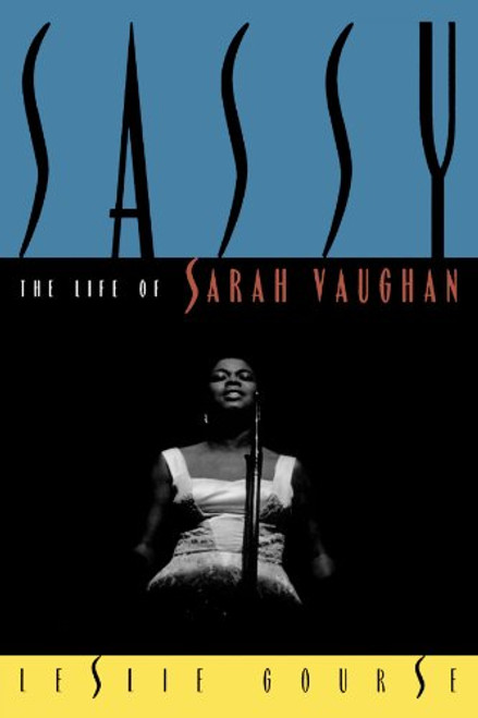 Sassy: The Life Of Sarah Vaughan Sassy: The Life Of Sarah Vaughan