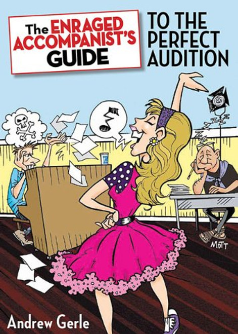 The Enraged Accompanist's Guide to the Perfect Audition The Enraged Accompanist's Guide to the Perfect Audition