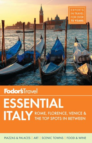 Fodor's Essential Italy: Rome, Florence, Venice & the Top Spots in Between (Full-color Travel Guide)