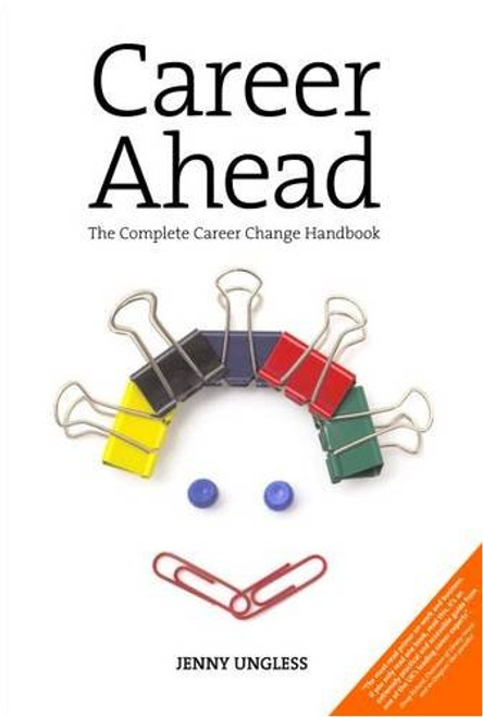 Career Ahead: The Complete Career Change Handbook Career Ahead: The Complete Career Change Handbook