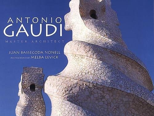 Antonio Gaudi: Master Architect Antonio Gaudi: Master Architect