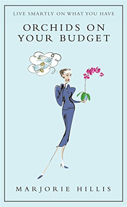 Orchids on Your Budget: Or Live Smartly on What You Have (Virago Modern Classics)
