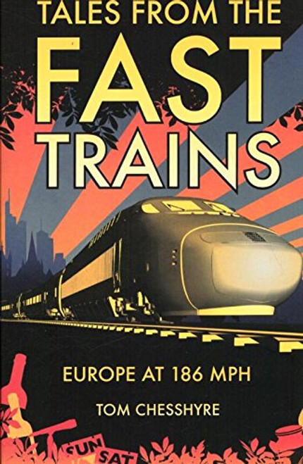 Tales from the Fast Trains: Europe at 186 MPH