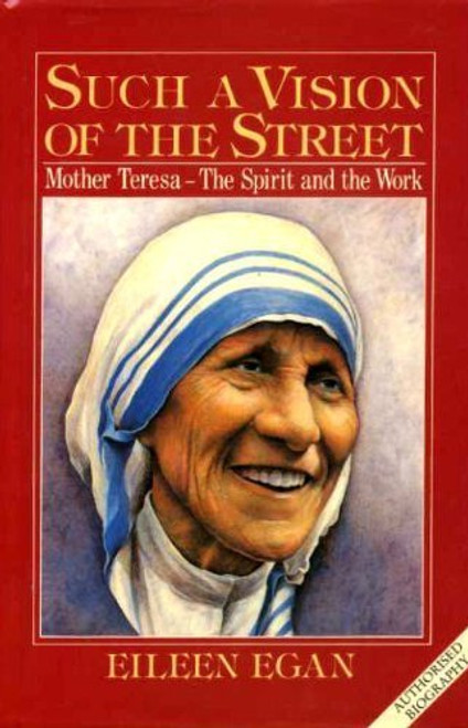 Such a Vision of the Street: Mother Teresa