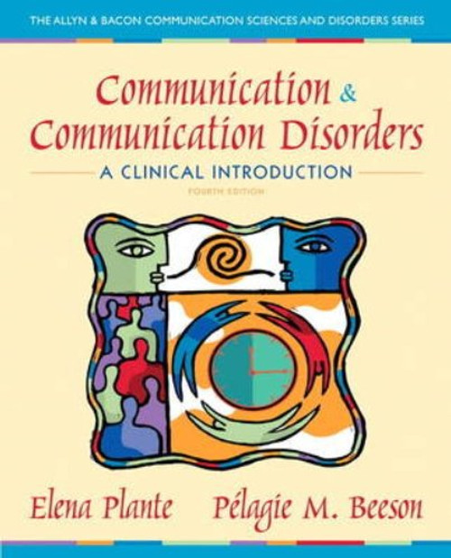 Communication and Communication Disorders: A Clinical Introduction (4th Edition) (Allyn & Bacon Communication Sciences and Disorders)