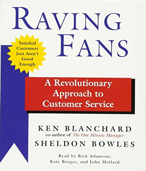 Raving Fans: A Revolutionary Approach to Customer Service