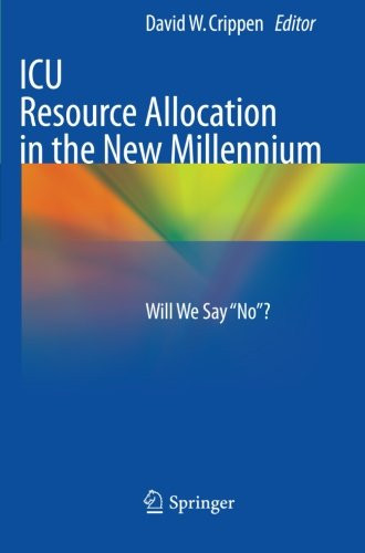 ICU Resource Allocation in the New Millennium: Will We Say No?