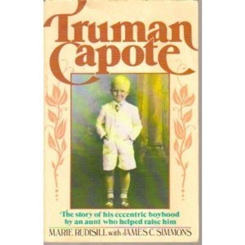 Truman Capote: The Story of His Bizarre and Exotic Boyhood by an Aunt Who Helped Raise Him