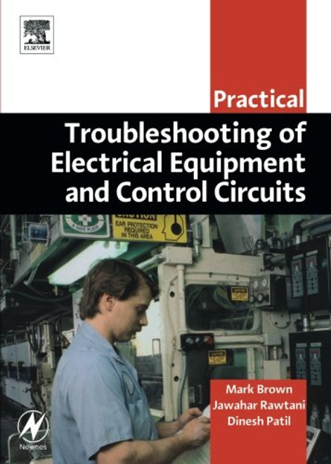Practical Troubleshooting of Electrical Equipment and Control Circuits (Practical Professional Books from Elsevier)