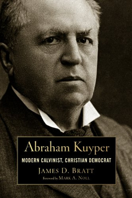 Abraham Kuyper: Modern Calvinist, Christian Democrat (Library of Religious Biography (LRB))