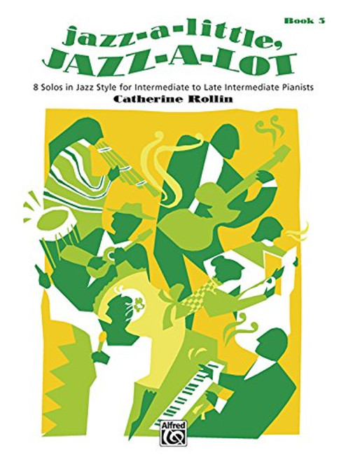 Jazz-a-Little, Jazz-a-Lot, Bk 3: 8 Solos in Jazz Style for Intermediate to Late Intermediate Pianists