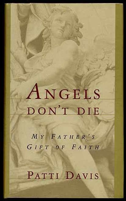 Angels Don't Die: My Father's Gift of Faith