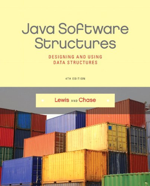 Java Software Structures: Designing and Using Data Structures (4th Edition)