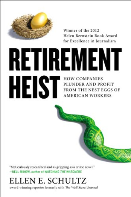 Retirement Heist: How Companies Plunder and Profit from the Nest Eggs of American Workers
