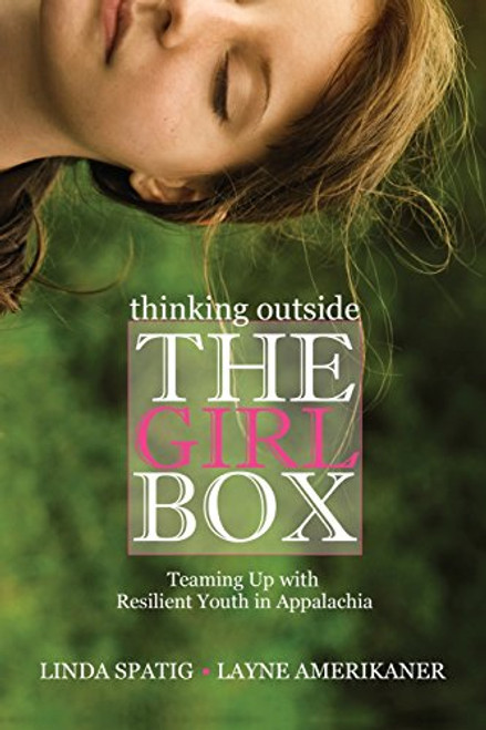 Thinking Outside the Girl Box: Teaming Up with Resilient Youth in Appalachia (Race, Ethnicity and Gender in Appalachia)