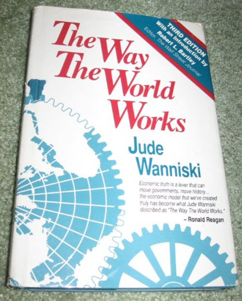 The Way The World Works: How Economies Fail--and Succeed