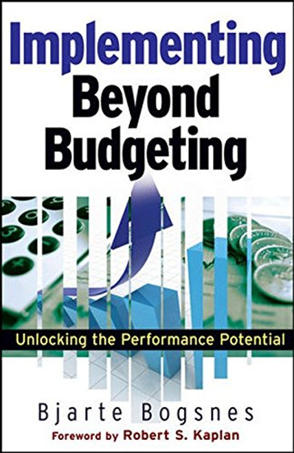 Implementing Beyond Budgeting: Unlocking the Performance Potential Implementing Beyond Budgeting: Unlocking the Performance Potential