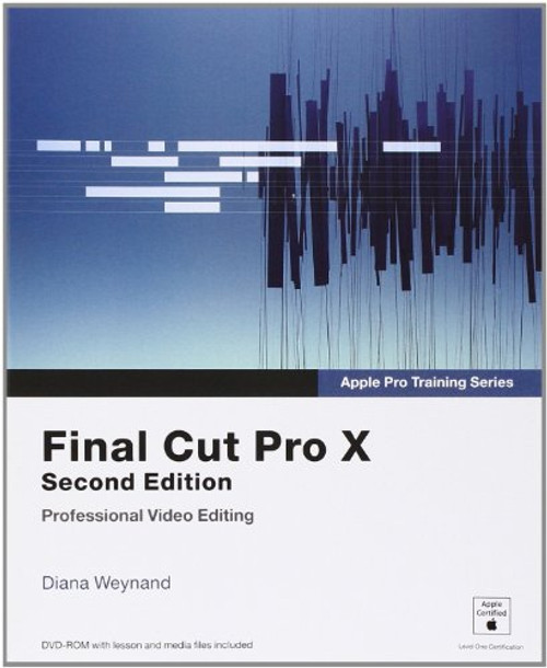 Apple Pro Training Series: Final Cut Pro X (2nd Edition)