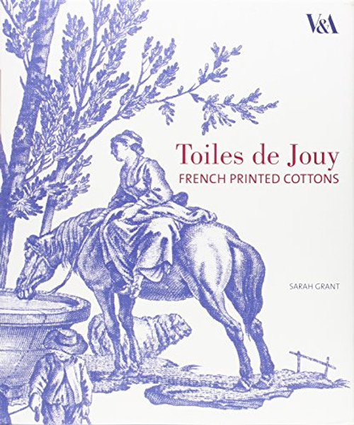 Toiles de Jouy: French Printed Cottons, 1760-1830