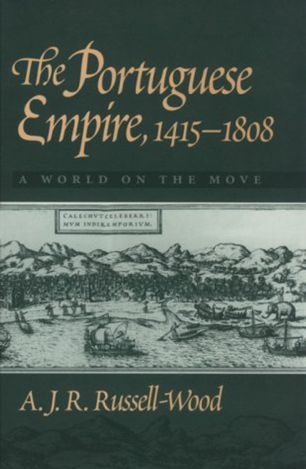 The Portuguese Empire, 1415-1808: A World on the Move The Portuguese Empire, 1415-1808: A World on the Move