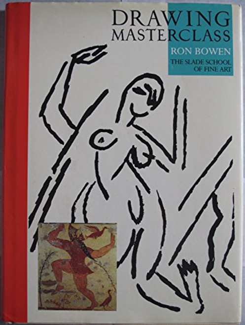 Drawing masterclass: lectures from the Slade School of Fine Art