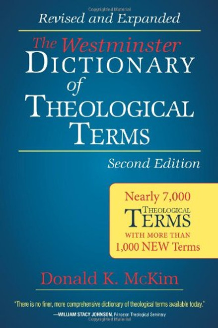 The Westminster Dictionary of Theological Terms, Second Edition: Revised and Expanded The Westminster Dictionary of Theological Terms, Second Edition: Revised and Expanded