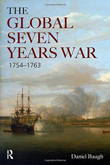 The Global Seven Years War 1754-1763: Britain and France in a Great Power Contest (Modern Wars In Perspective) The Global Seven Years War 1754-1763: Britain and France in a Great Power Contest (Modern Wars In Perspective)