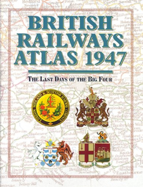 British Railways Atlas 1947: The Last Days of the Big Four