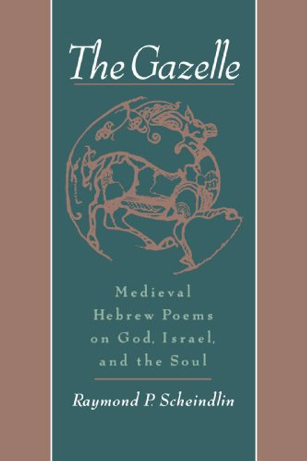 The Gazelle: Medieval Hebrew Poems on God, Israel, and the Soul