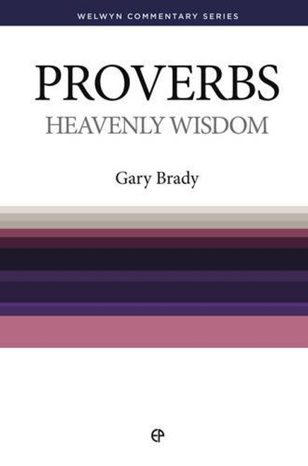 Heavenly Wisdom: Proverbs Simply Explained (Welwyn Commentary Series) Heavenly Wisdom: Proverbs Simply Explained (Welwyn Commentary Series)